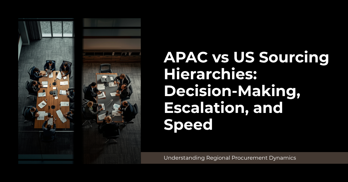 APAC vs US Sourcing Hierarchies: Decision-Making, Escalation, and Speed