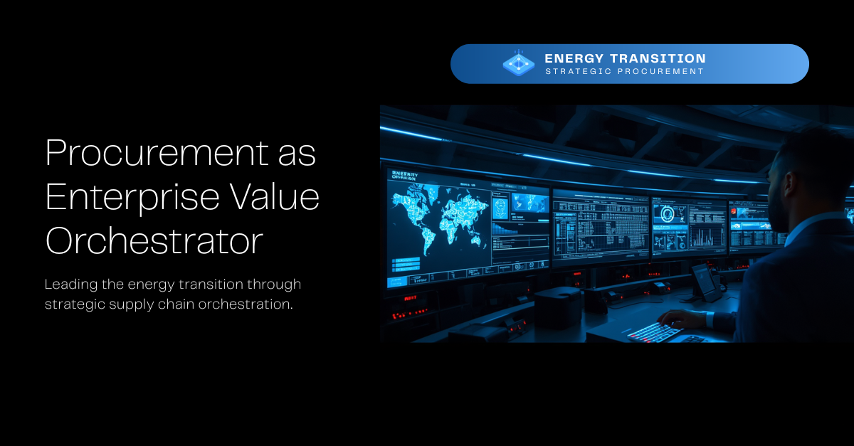 Procurement as Enterprise Value Orchestrator in the Energy Transition